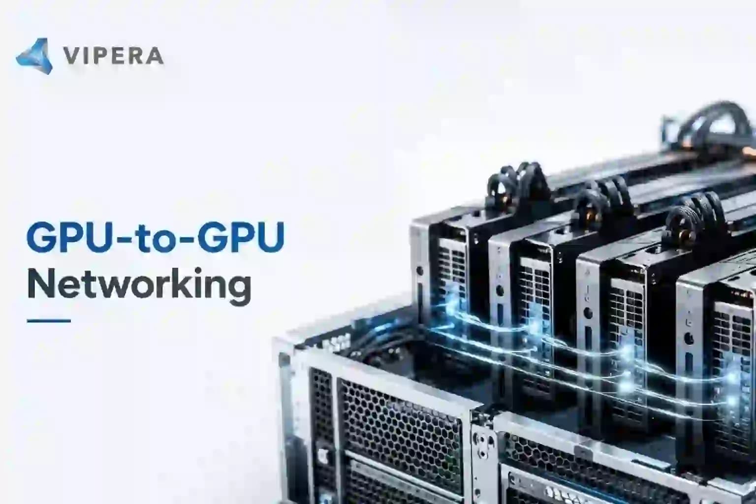 What Is GPU-to-GPU Networking and Why Does It Matter for AI?